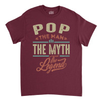 Pop The Myth The Legend Classic T-shirt | Artistshot