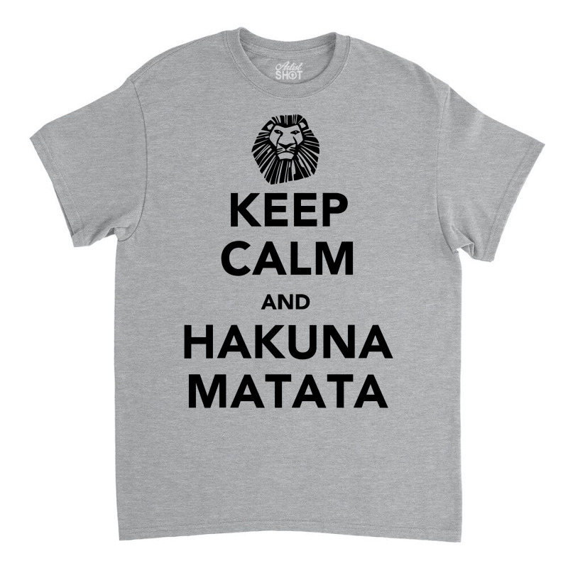 Keep Calm Hakuna Classic T-shirt by Reotechart | Artistshot