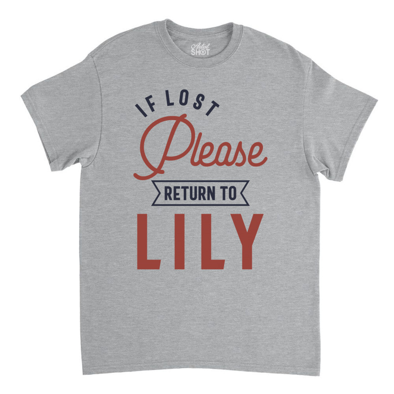 If Lost Please Return To Lily Classic T-shirt | Artistshot