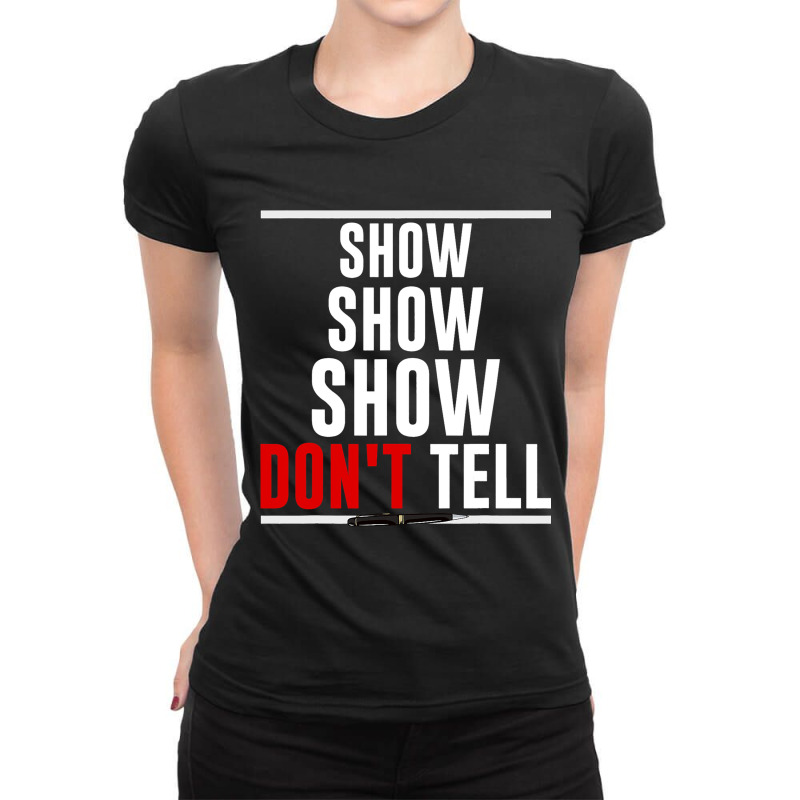 Funny Writer Author Show Dont Tell Ladies Fitted T-Shirt by ADDIECRUZ | Artistshot