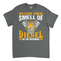 I Love The Smell Of Diesel In The Morning Classic T-shirt | Artistshot