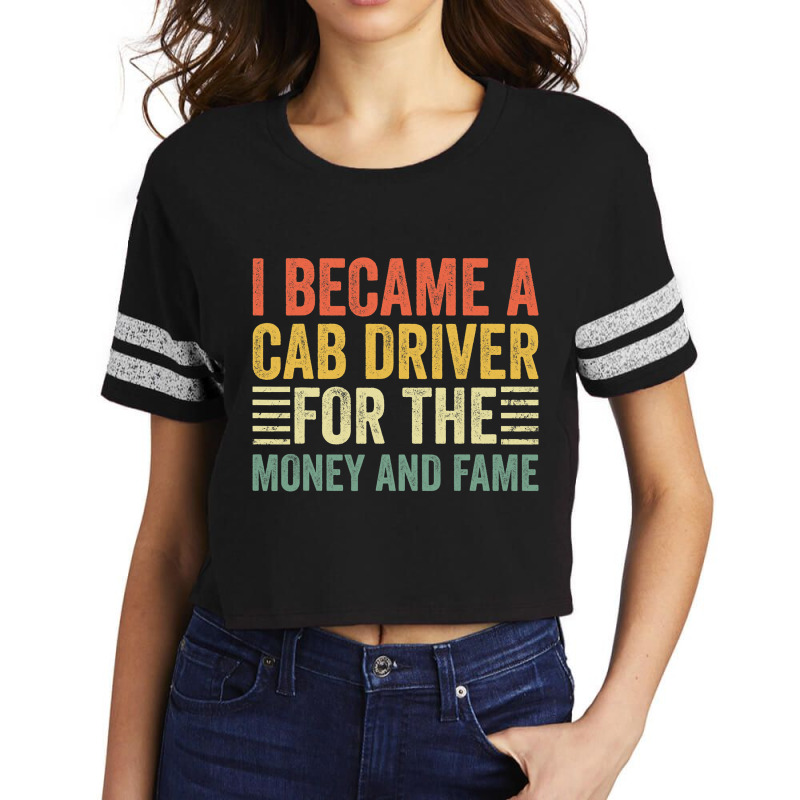 I Became Cab Driver For Money And Fame Taxi Driver Scorecard Crop Tee by LARRYGONZALEZ | Artistshot