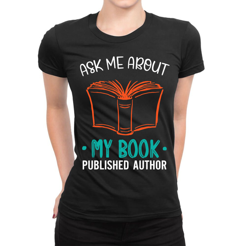 Funny Published Author Gift Ask Me About My Book Ladies Fitted T-Shirt by FTMABDOU | Artistshot