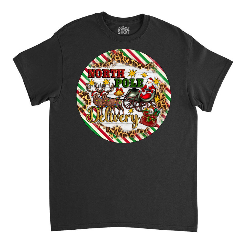 North Pole Delivery Classic T-shirt by Christmas Ornament Shop | Artistshot