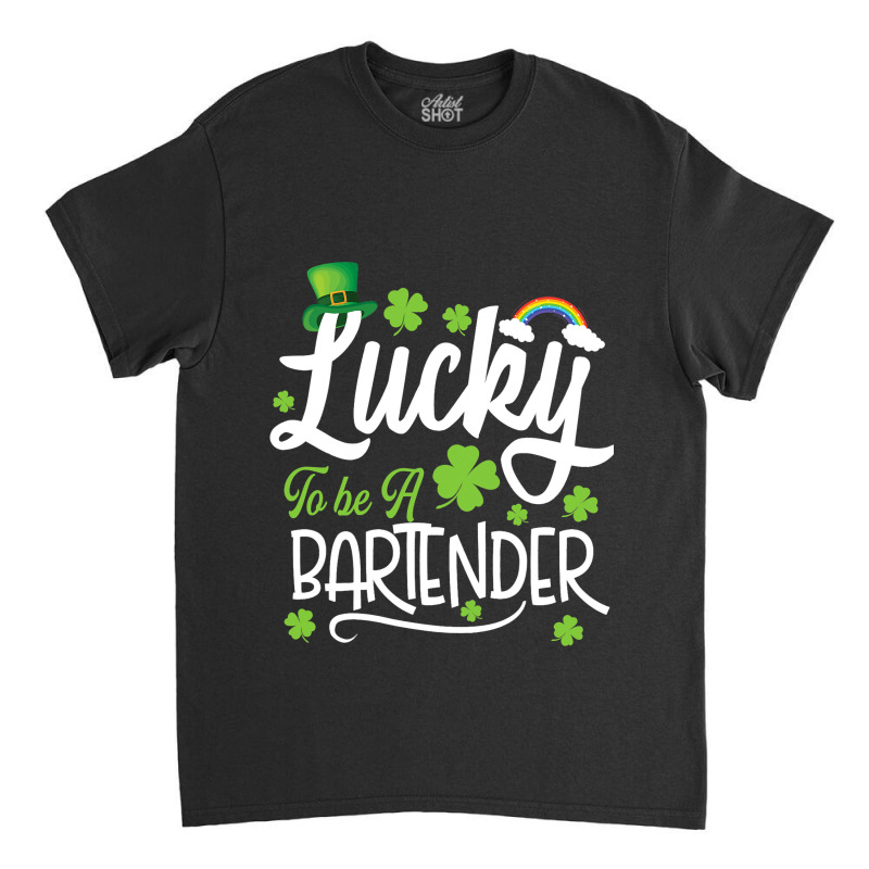 Funny Lucky To Be A Bartender Shamrock St Patricks Classic T-shirt by MalenyJanis | Artistshot