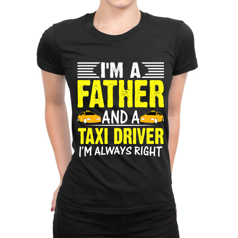 I Am A Father And A Taxi Driver Job Book Cab Graph Ladies Fitted T-Shirt by BelleAldrich | Artistshot