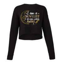 I Am A Novelist I Dream While Awake Funny Writer A Cropped Sweater | Artistshot