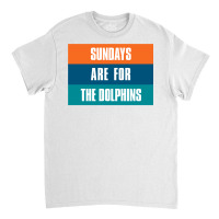 Sundays Are For The Dolphins Miami Footbal Classic T-shirt | Artistshot