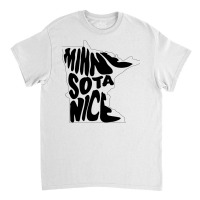 Minnesota Nice Classic T-shirt | Artistshot