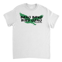 Bang Bang Bird Gang Philadelphia 1 Classic T-shirt | Artistshot