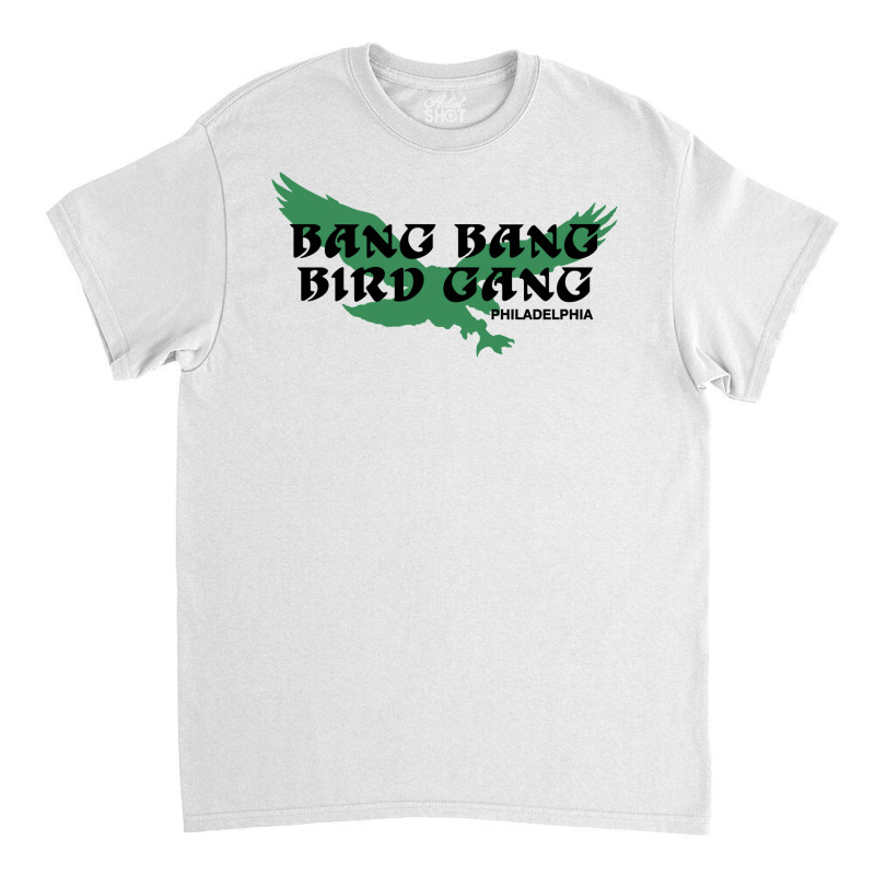 Bang Bang Bird Gang Philadelphia 1 Classic T-shirt | Artistshot