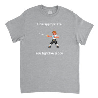 How Appropriate. You Fight Like A Cow. 1 Classic T-shirt | Artistshot