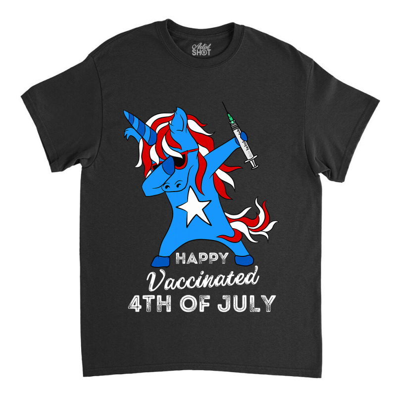 Happy Vaccinated 4th Of July Men Women Pro Vaccine Classic T-shirt by ArabellMonk | Artistshot