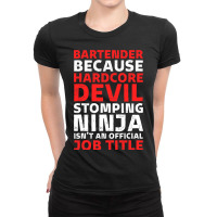 Hilarious Bartender Stomping Ninja An Official Job Ladies Fitted T-shirt | Artistshot