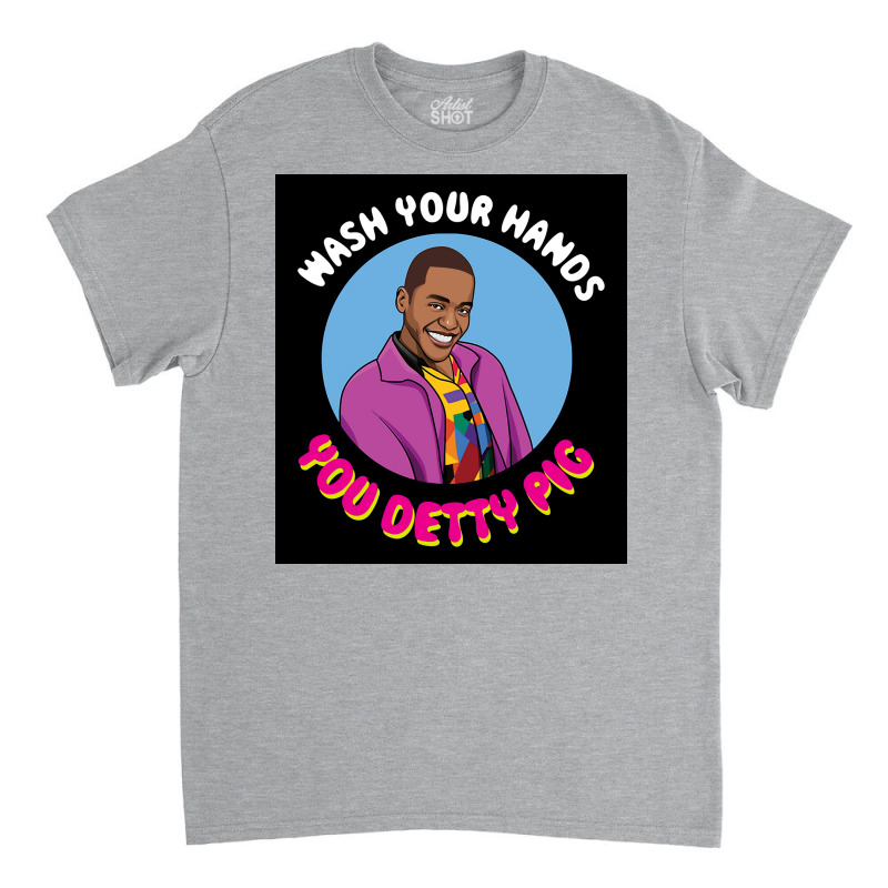 Eric Effiong   Wash Your Hands You Detty Pig Poster Classic T-shirt | Artistshot