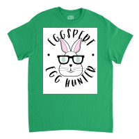 Eggspert Egg Hunter   Funny Easter Nerd Bunny Holiday Poster Classic T-shirt | Artistshot