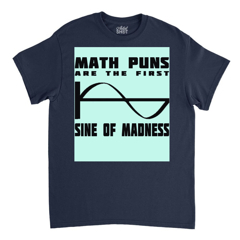 Math Puns Madness Poster Classic T-shirt | Artistshot