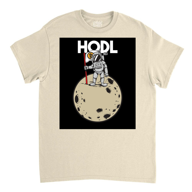 Hodl Bitcoin, Cryptocurrency Funny Poster Classic T-shirt | Artistshot