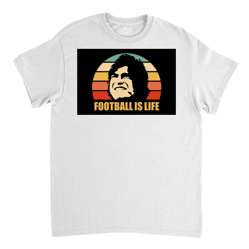 Football Is Life Poster Classic T-shirt | Artistshot