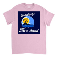 Greetings From Whore Island Poster Copy Classic T-shirt | Artistshot