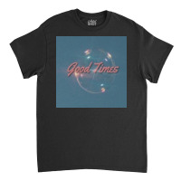 Good Times Poster Copy Copy Copy Classic T-shirt | Artistshot