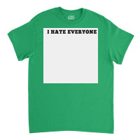 I Hate Everyone, Funny Shirt,sarcastic Joke, White Poster Classic T-shirt | Artistshot