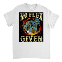 No Flux Given Funny Welding Pun Awesome Welders Poster Classic T-shirt | Artistshot