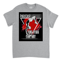 Parkour   Parkour Find Your Own Way Poster Copy Classic T-shirt | Artistshot