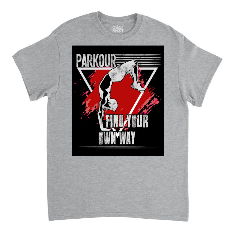 Parkour   Parkour Find Your Own Way Poster Copy Classic T-shirt | Artistshot