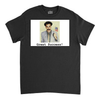 Great Success! Borat Poster Copy Classic T-shirt | Artistshot