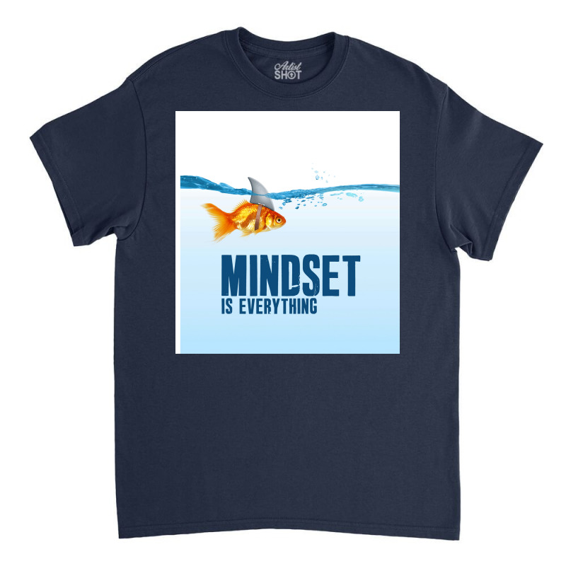 Mindset Is Everything   Goldfish   Shark Poster Classic T-shirt | Artistshot