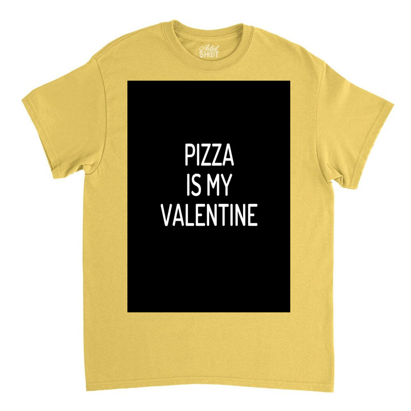 Pizza Is My Valentine Funny Valentines Day Boys Girls Kids Poster Classic T-shirt | Artistshot