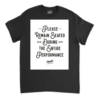 Please Remain Seated Bathroom Sign Poster Classic T-shirt | Artistshot