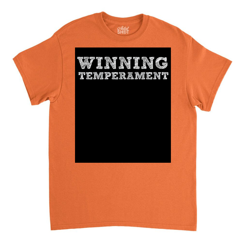 Winning Temperament   Funny Donald Trump Quote Poster Classic T-shirt by omardjioshka5 | Artistshot