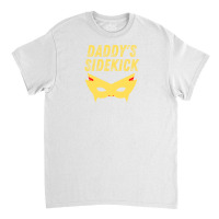 Daddy's Sidekick  Matching Outfit With Superhero Father Dad Classic T-shirt | Artistshot