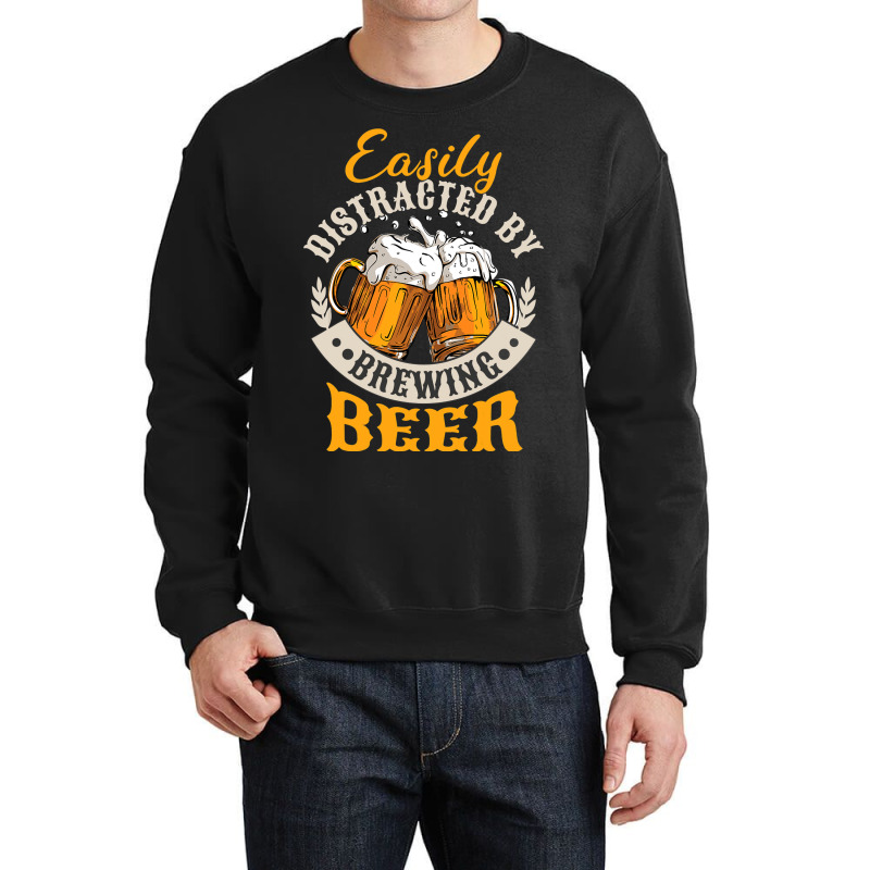 Easily Distracted By Brewing Beer Crewneck Sweatshirt | Artistshot