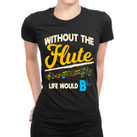 Flute Player Musical Woodwind Instrument Music Ins Ladies Fitted T-shirt | Artistshot