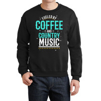 Fueled By Coffee And Country Music Crewneck Sweatshirt | Artistshot