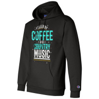 Fueled By Coffee And Country Music Champion Hoodie | Artistshot