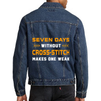 Funny Seven Days Without Crossstitch For Craft Mak Men Denim Jacket | Artistshot