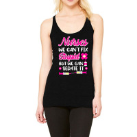 Womens Nurses We Cant Fix Stupid But We Can Sedate Racerback Tank | Artistshot