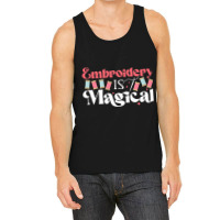 Embroidery Is Magical Design For Teens And Moms Tank Top | Artistshot