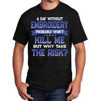 Funny Embroidery Quote Embroider Themed Novelty Basic T-shirt | Artistshot