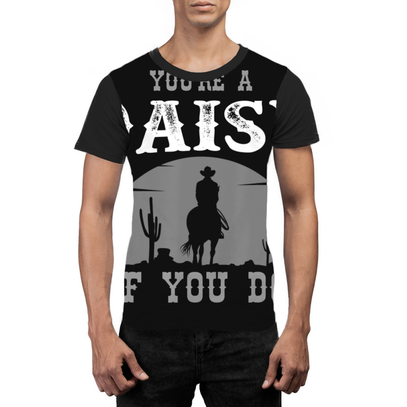 Cowboy And Western Movie Or Youre A Daisy Graphic T-shirt by BuenoBloom | Artistshot