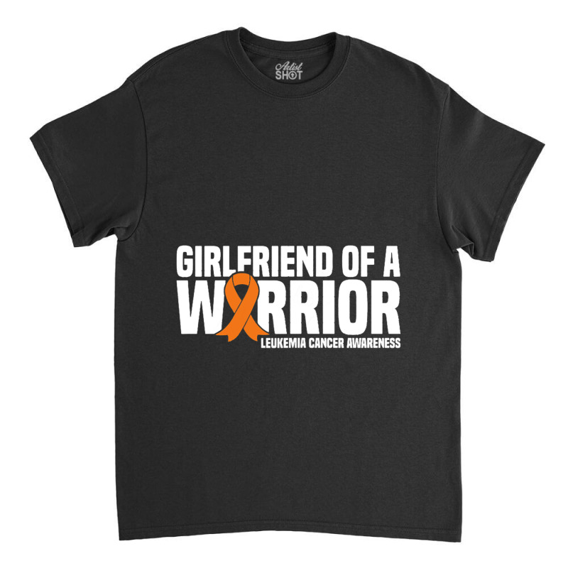 Womens Girlfriend Of A Warrior Leukemia Cancer Awa Classic T-shirt | Artistshot