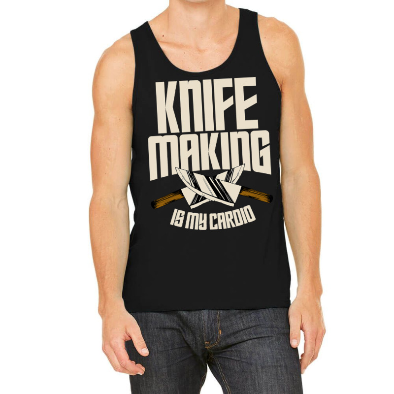 Funny Knife Making Is My Cardio Knife Making Tank Top | Artistshot