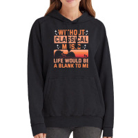 Without Classical Music Life Would Be A Blank To M Vintage Hoodie | Artistshot