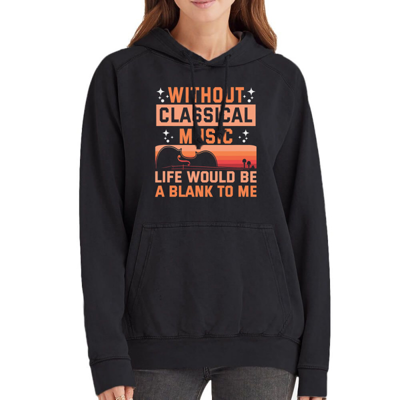 Without Classical Music Life Would Be A Blank To M Vintage Hoodie | Artistshot