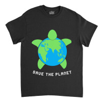 Save The Planet Turtle Ecofriendly Earth Day 21 Classic T-shirt | Artistshot