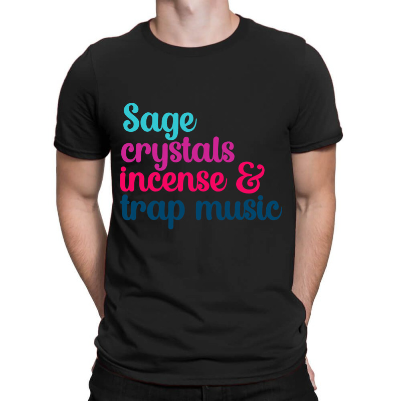 Sage Crystals Incense 2trap Music Lover Girls Wome T-shirt | Artistshot